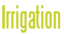 Irrigation
